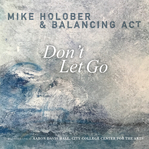 Holober, Mike / Balancing Act: Don't Let Go