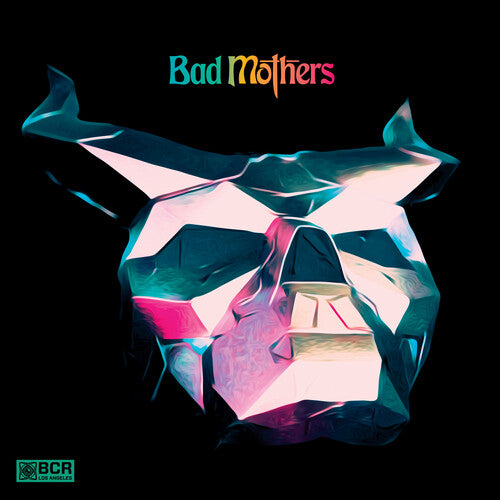 Bad Mothers: Bad Mothers