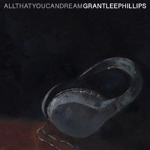 Phillips, Grant-Lee: All That You Can Dream