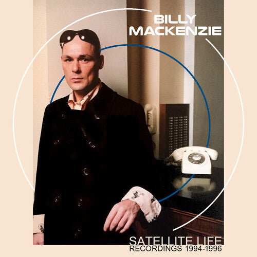 Mackenzie, Billy: Satellite Life: Recordings 1994-1996