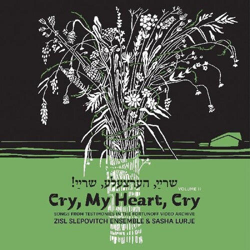 Slepovitch, Zisl / Lurje, Sasha: Cry My Heart Cry - Songs From Testimonies In The in the Fortunoff   Video Archive 2