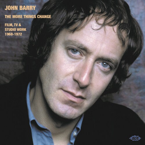 Barry, John: More Things Change: Film, Tv & Studio Work 1968-1972