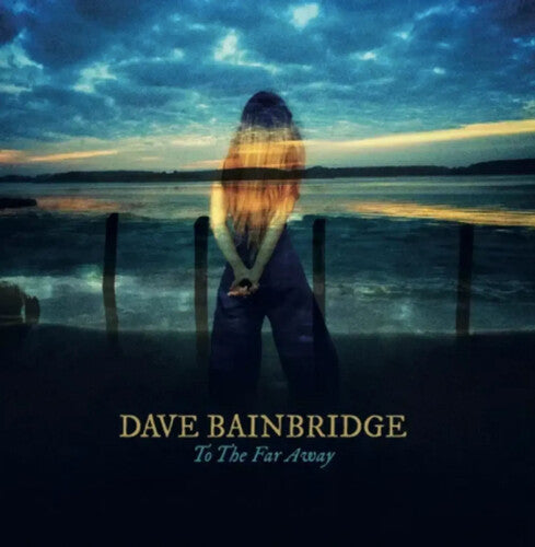 Bainbridge, Dave: To The Far Away
