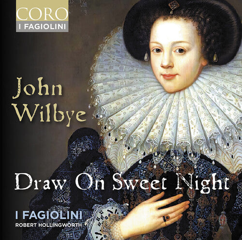 Wilbye / I Fagiolini: Draw on Sweet Night