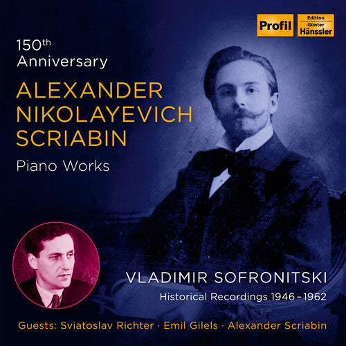 Scriabin / Sofronitski / Scriabin: 150th Anniversary - Piano Work