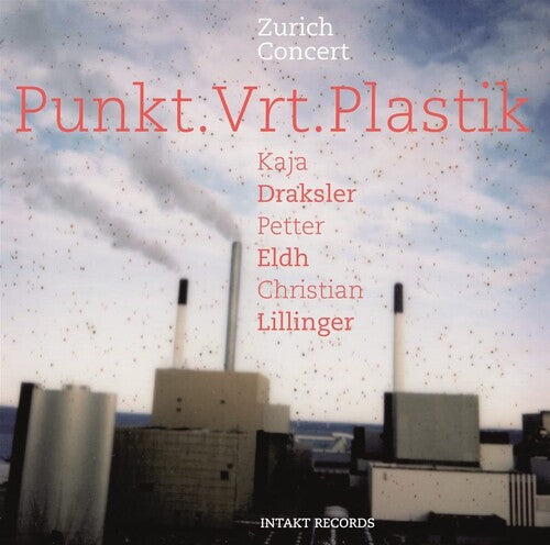 Punkt.Vrt.Plastik: Zurich Concert