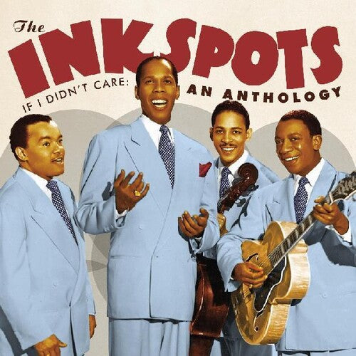 Ink Spots: If I Didn't Care: An Anthology