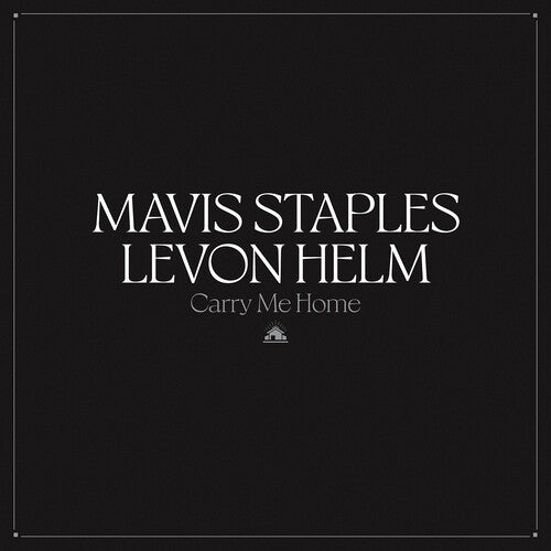 Staples, Mavis / Helm, Levon: Carry Me Home