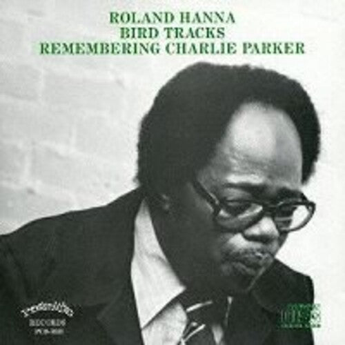 Hanna, Roland: Bird Tracks-Remembering Charlie Parker