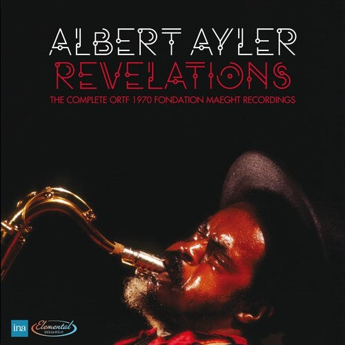 Ayler, Albert: Revelations: The Complete ORTF 1970 Fondation Maeght Recordings