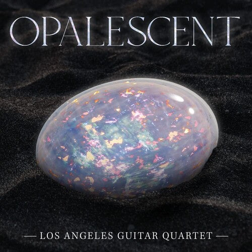 Los Angeles Guitar Quartet: Opalescent