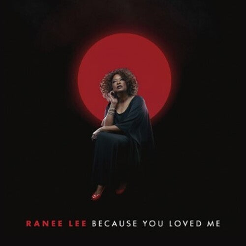 Lee, Ranee: Because You Loved Me