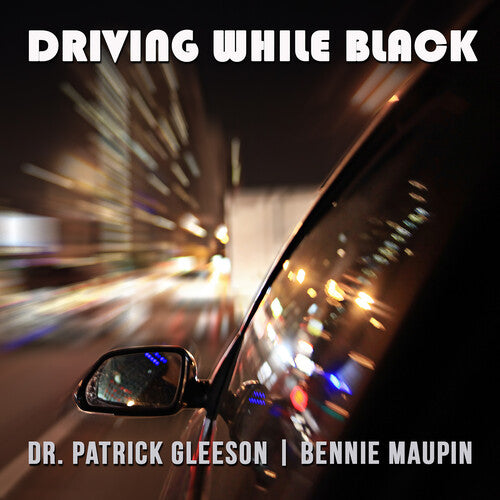 Maupin, Bennie / Gleeson, Patrick: Driving While Black