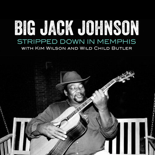 Johnson, Jack Big / Wilson, Kim / Butler, Wild Child: Stripped Down In Memphis