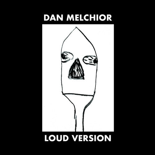 Melchior, Dan: Loud Version