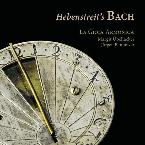 Bach, J.S. / La Gioia Armonica: Hebenstreit's Bach