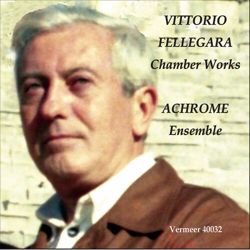 Fellegara / Achrome: Chamber Works