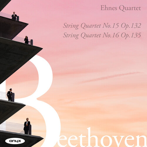 Ehnes Quartet: Beethoven: String Quartets Nos. 15 & 16