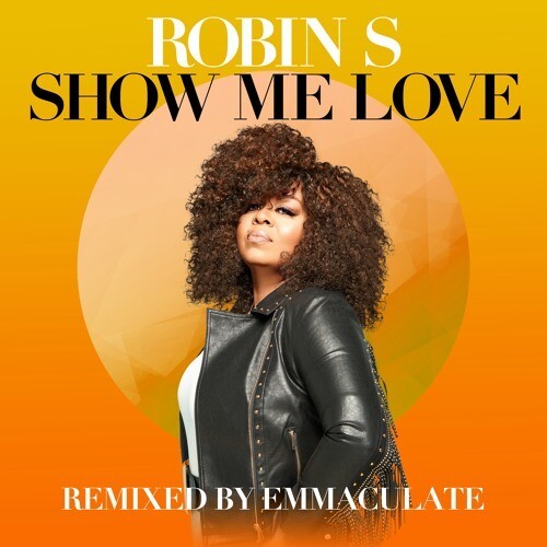 Robin S: Show Me Love (Emmaculate 7 Mix)