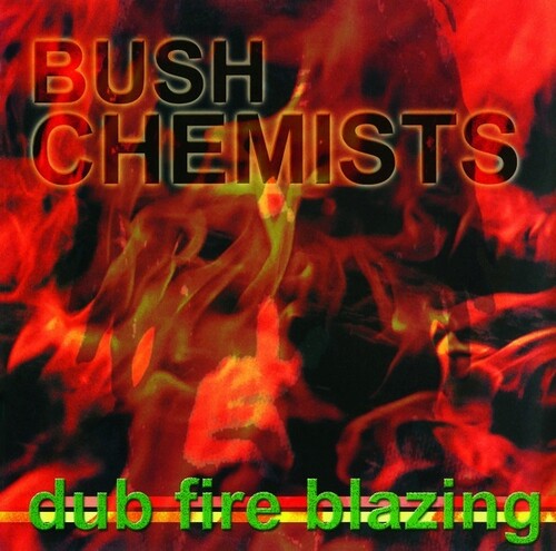 Bush Chemists: Dub Fire Blazing