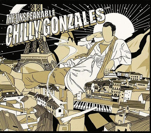 Gonzales, Chilly: The Unspeakable Chilly Gonzales