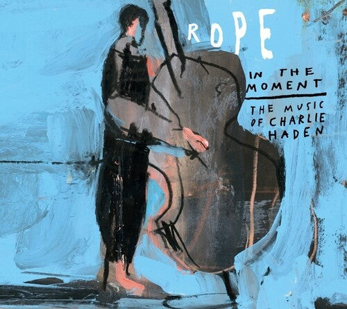 Rope / Petra Haden: In the Moment: Music of Charlie Haden