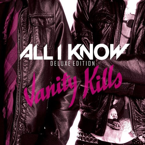 All I Know: Vanity Kills - Deluxe Edition