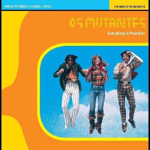 Os Mutantes: World Psychedelic Classics 1: Everything Is Possible - The Best of Os Mutantes