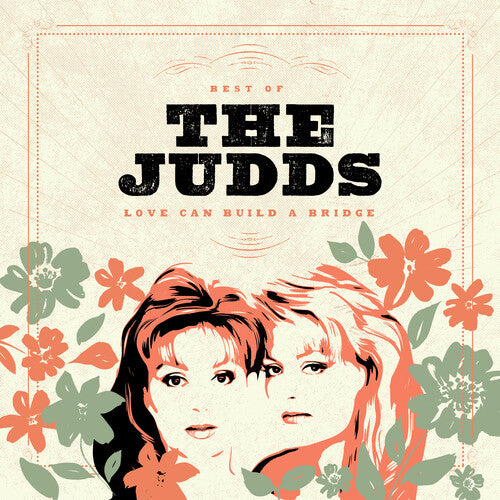 Judds: Love Can Build A Bridge: Best Of The Judds