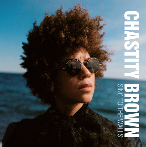 Brown, Chastity: Sing to the Walls