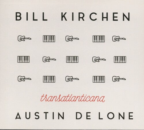 Kirchen, Bill / De Lone, Austin: Transatlanticana (Uk Edition)