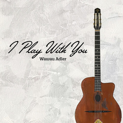 Adler, Wawau: I Play With You