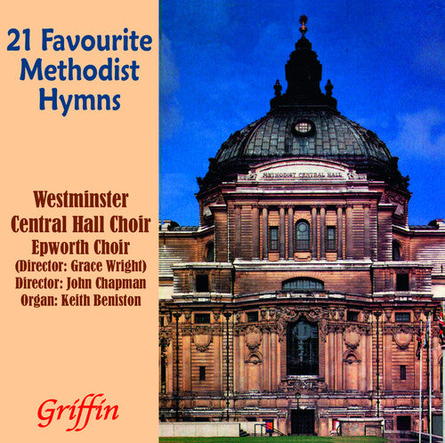 Westminster Central Hall Choir: 21 Favourite Methodist Hymns