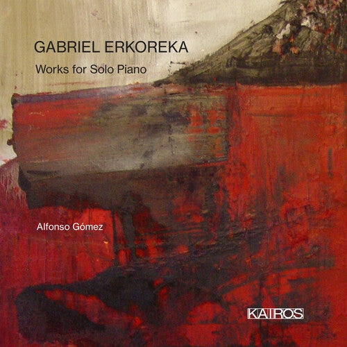 Gomez, Alfonso: Gabriel Erkoreka: Works For Solo Piano