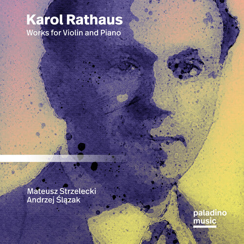 Strzelecki, Mateusz / Slazak, Andrzej: Karol Rathaus: Works For Violin And Piano