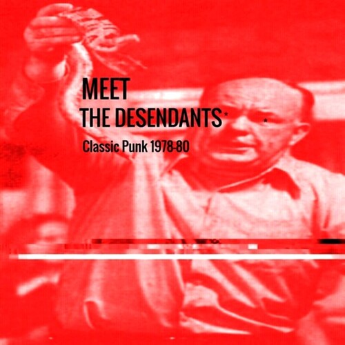 Desendants: MEET The Desendants Classic Punk 1978-80