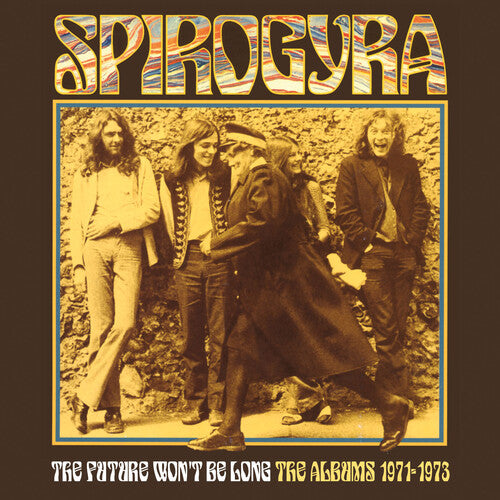 Spirogyra: Future Won't Be Long:- The Albums 1971-1973