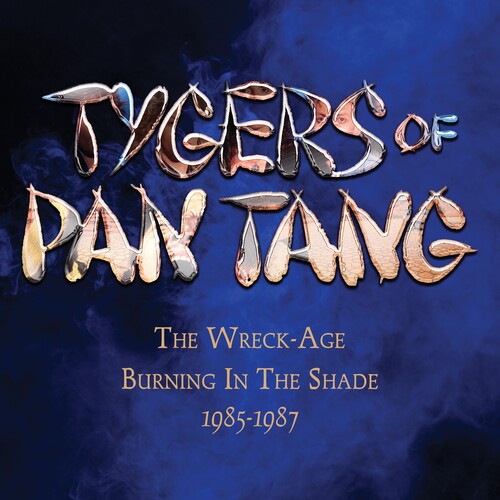 Tygers of Pan Tang: Wreck-Age / Burning In The Shade 1985-1987 - Expanded Edition