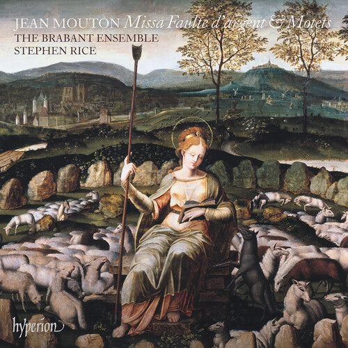 Brabant Ensemble: Mouton: Missa Faulte d'argent & Motets