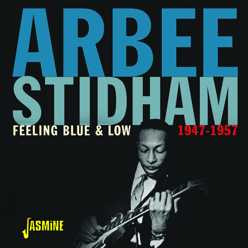 Stidham, Arbee: Feeling Blue & Low: 1947-1957