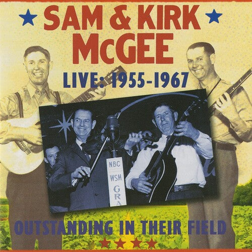 McGee, Sam / McGee, Kirk: Outstanding In Their Field - Live 1955-1967