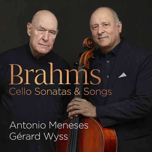 Brahms / Meneses / Wyss: Cello Sonatas & Songs