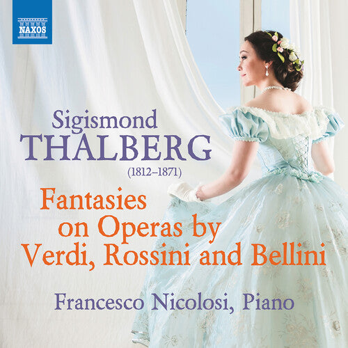 Thalberg / Nicolosi: Fantasies on Operas By Verdi Rossini & Bellini