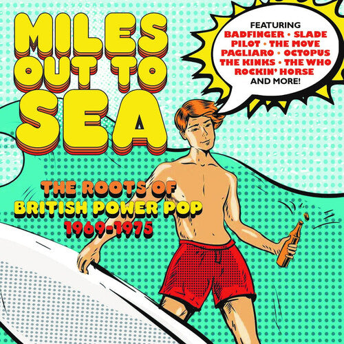 Miles Out to Sea: Roots of British Power Pop 69-75: Miles Out To Sea: The Roots Of British Power Pop 1969-1975 / Various