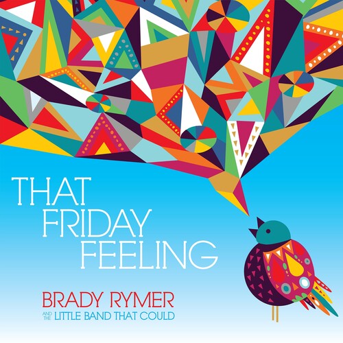 Rymer, Brady / Little Band That Could: That Friday Feeling