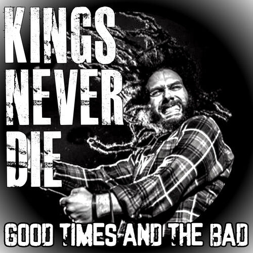 Kings Never Die: Good Times And The Bad