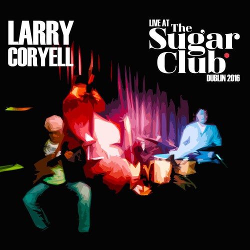 Coryell, Larry: Live At The Sugar Club: Dublin 2016