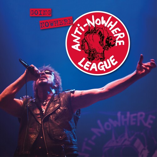 Anti-Nowhere League: Going Nowhere (but Going Strong)
