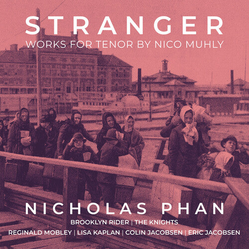 Muhly / Phan / Knights: Stranger - Works for Tenor