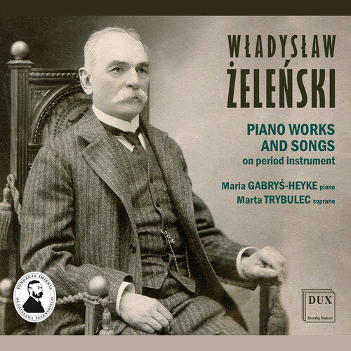 Zelenski / Trybulec / Gabrys-Heyke: Piano Works & Songs